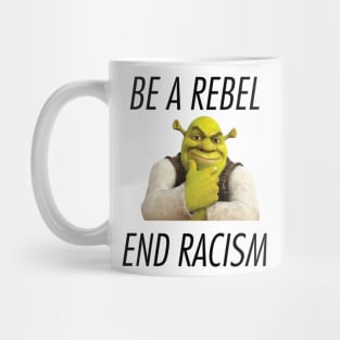 Be A Rebel End Racism Mug